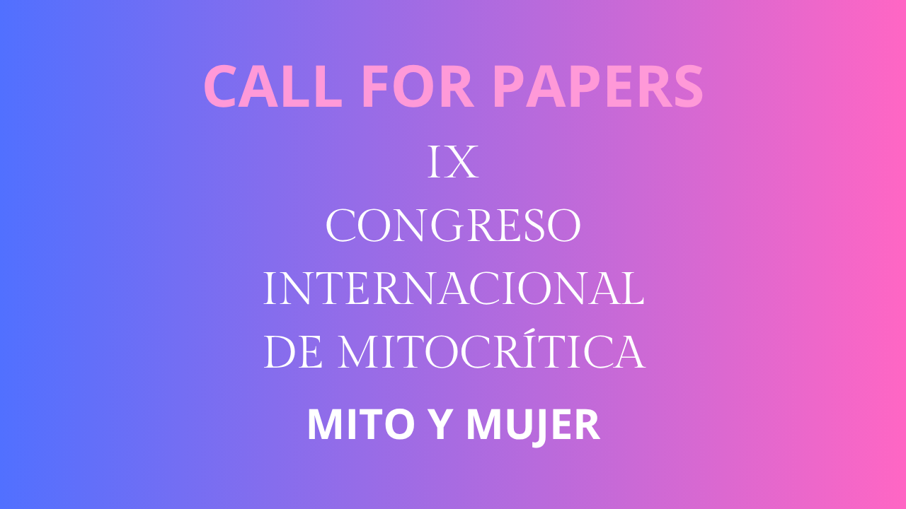 IX CONGRESO INTERNACIONAL DE MITOCRÍTICA MITO Y MUJER